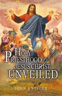 Abbildung von: The Holy Priesthood of Jesus Christ Unveiled - Bookside Press