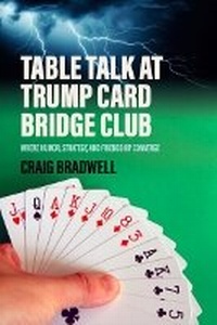 Abbildung von: TABLE TALK AT TRUMP CARD BRIDGE CLUB - Independent Publishing Network