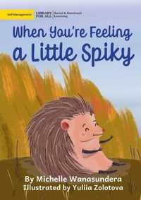 Enlarge image Cover: When You're Feeling a Little Spiky - Library for All