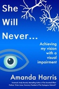 Cover: She Will Never... Achieving my Vision with a Visual Impairment - Ladey Adey Publications
