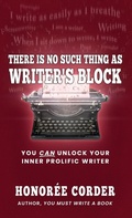 Cover: There is No Such Thing as Writer's Block - Honoree Enterprises Publishing, LLC