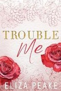 Cover: Trouble Me (Special Edition) - Caffeinated Words Publishing, LLC