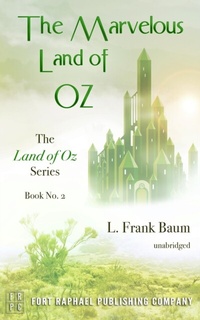 Abbildung von: The Marvelous Land of Oz - The Land of Oz Series, Book #2 - Unabridged - Ft. Raphael Publishing Company