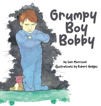 Enlarge image Cover: Grumpy Boy Bobby - GWN Publishing, LLC