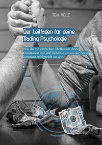 Abbildung von: Der Leitfaden für deine Trading Psychologie - tredition