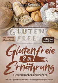 Abbildung von: Glutenfreie Ernährung 2 in 1 - Gesund Kochen und Backen - tredition