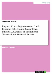 Abbildung von: Impact of Land Registration on Local Revenue Collection in Jimma Town, Ethiopia. An Analysis of Institutional, Technical, and Financial Factors - GRIN Verlag