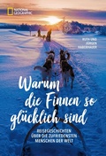 Cover: Warum die Finnen so gl&uuml;cklich sind - National Geographic Deutschland