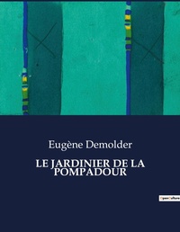 Abbildung von: Le Jardinier de la Pompadour - Culturea