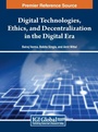 Cover: Digital Technologies, Ethics, and Decentralization in the Digital Era - IGI Global
