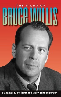 Enlarge image Cover: The Films of Bruce Willis (hardback) - BEARMANOR MEDIA