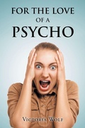 Cover: For the Love of a Psycho - Page Publishing