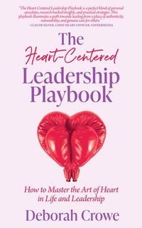 Abbildung von: The Heart-Centered Leadership Playbook - Manuscripts LLC