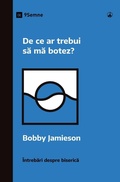 Cover: Why Should I Be Baptized? / De ce ar trebui sa ma botez? - 9Marks