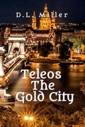 Cover: Teleos The Gold City - keep on keeping on publishing company LLC