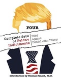 Cover: FOUR Complete Sets of Felony Indictments Filed Against Donald John Trump - New Century Books and E-Books