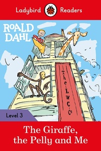 Abbildung von: Ladybird Readers Level 3 - Roald Dahl - The Giraffe, the Pelly and Me (ELT Graded Reader) - Ladybird