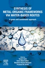 Cover: Synthesis of Metal-Organic Frameworks via Water-Based Routes - Elsevier