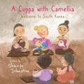 Cover: A Cuppa with Camellia - Welcome to South Korea - Littleberry Press