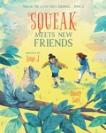 Cover: Squeak Meets New Friends - FriesenPress
