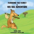 Cover: Ferrigno the Ferret and His Big Adventure - IngramSpark