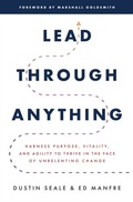 Cover: Lead Through Anything: Harness Purpose, Vitality, and Agility to Thrive in the Face of Unrelenting Change - McGraw Hill LLC