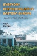 Cover: Everyday Postsocialism in Eastern Europe - Purdue University Press