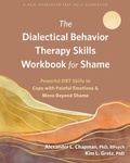 Cover: Dialectical Behavior Therapy Skills Workbook for Shame - New Harbinger Publications