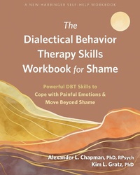 Bild vergrößern Bild: Dialectical Behavior Therapy Skills Workbook for Shame - New Harbinger Publications