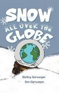 Enlarge image Cover: Snow All Over the Globe - Austin Macauley Publishers LLC