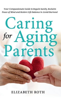 Enlarge image Cover: Caring For Aging Parents - Heidi Bodanis
