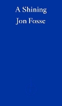 Abbildung von: A Shining - WINNER OF THE 2023 NOBEL PRIZE IN LITERATURE - Fitzcarraldo Editions