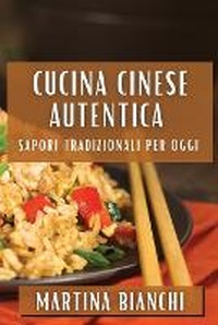 Abbildung von: Cucina Cinese Autentica - Martina Bianchi