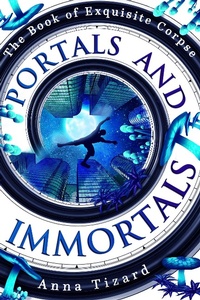 Enlarge image Cover: Portals and Immortals (The Book of Exquisite Corpse, #3) - Deeply Weird Press