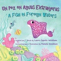 Cover: Un Pez en Aguas Extranjeras, un Libro de Cumpleanos en Espanol e Ingles - Long Bridge Publishing