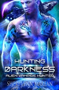 Cover: Hunting Darkness (Alien Vampire Hunter, #2) - Sheri-Lynn Marean