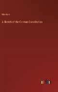 Cover: A Sketch of the German Constitution - Outlook Verlag