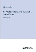 Cover: The Art of Story-Telling; With Nearly Half a Hundred Stories - Megali Verlag