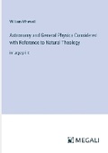 Cover: Astronomy and General Physics Considered with Reference to Natural Theology - Megali Verlag