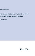Cover: Astronomy and General Physics Considered with Reference to Natural Theology - Megali Verlag