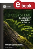 Cover: &Ouml;kosysteme beobachten - verstehen - sch&uuml;tzen - Auer Verlag