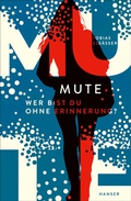 Cover: Mute - Wer bist du ohne Erinnerung? - Hanser