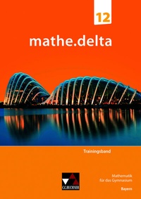 Abbildung von: mathe.delta - Bayern Sek II / mathe.delta Bayern Trainingsband 12 - Buchner, C.C.