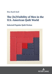 Abbildung von: The (In)Visibility of Men in the U.S.-American Quilt World - Peter Lang Verlag