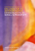 Cover: Ein Leben f&uuml;r die Anthroposophie - Erinnerungen an Sergej O. Prokofieff - Verlag am Goetheanum