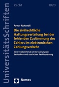 Abbildung von: Die zivilrechtliche Haftungsverteilung bei der fehlenden Zustimmung des Zahlers im elektronischen Zahlungsverkehr - Nomos