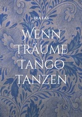 Cover: Wenn Tr&auml;ume Tango tanzen - BoD - Books on Demand