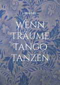 Cover: Wenn Tr&auml;ume Tango tanzen - Books on Demand