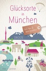 Cover: Glücksorte in München - Droste Verlag GmbH