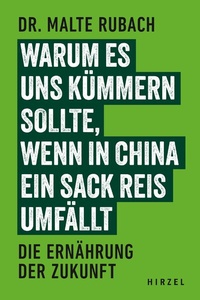 Abbildung von: Warum es uns kümmern sollte, wenn in China ein Sack Reis umfällt - Hirzel